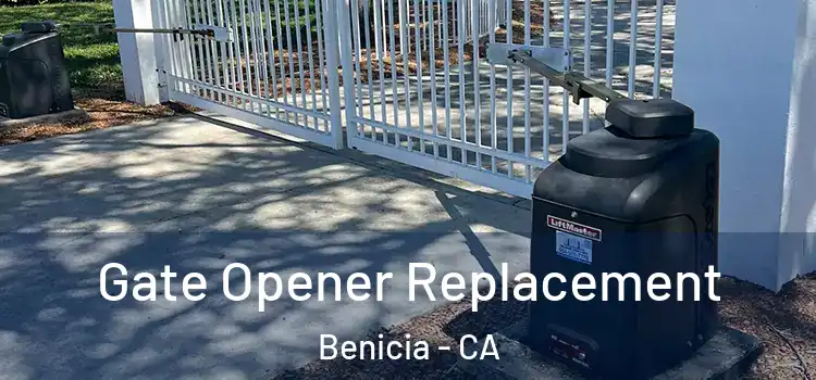 Gate Opener Replacement Benicia - CA