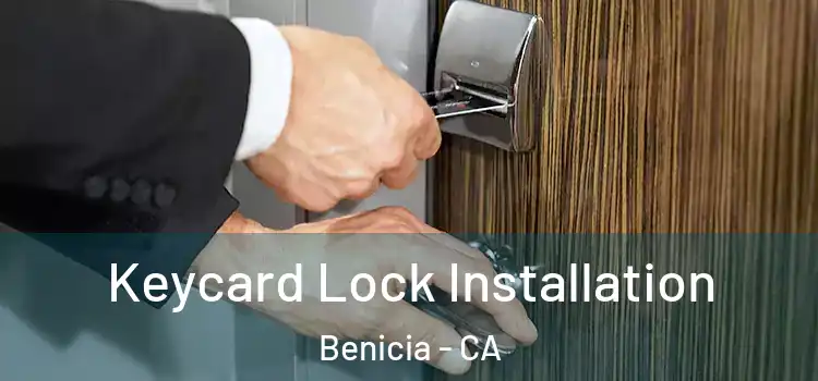 Keycard Lock Installation Benicia - CA